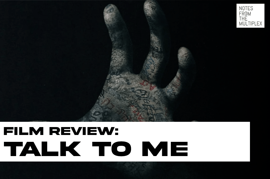 Film Review: Talk to Me (Danny and Michael Philippou,&nbsp;2023)